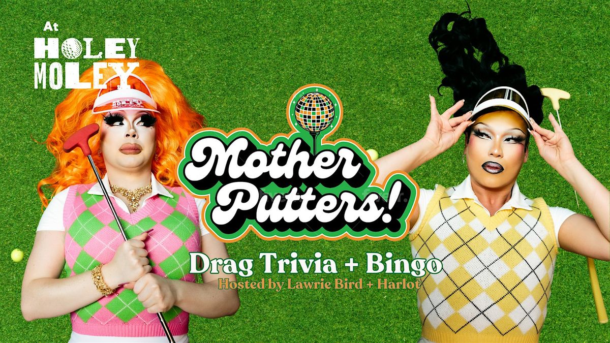 Mother Putters Drag Show at Holey Moley | Holey Moley Golf Club Austin ...