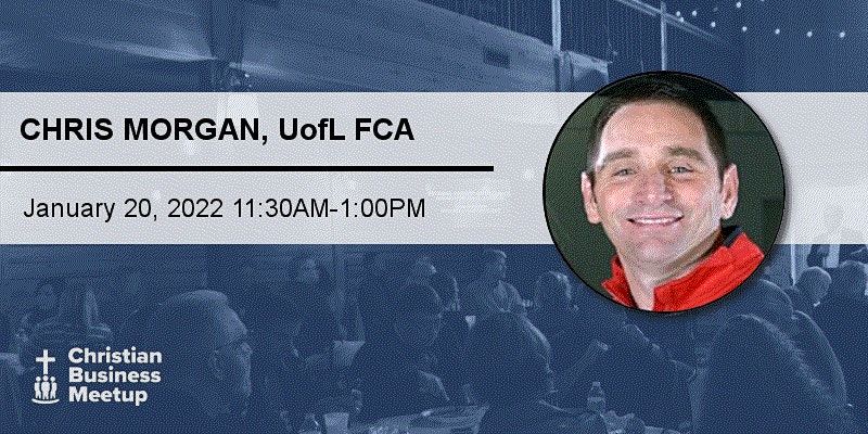 Christian Business Meetup - January 2022 - Chris Morgan - In Person