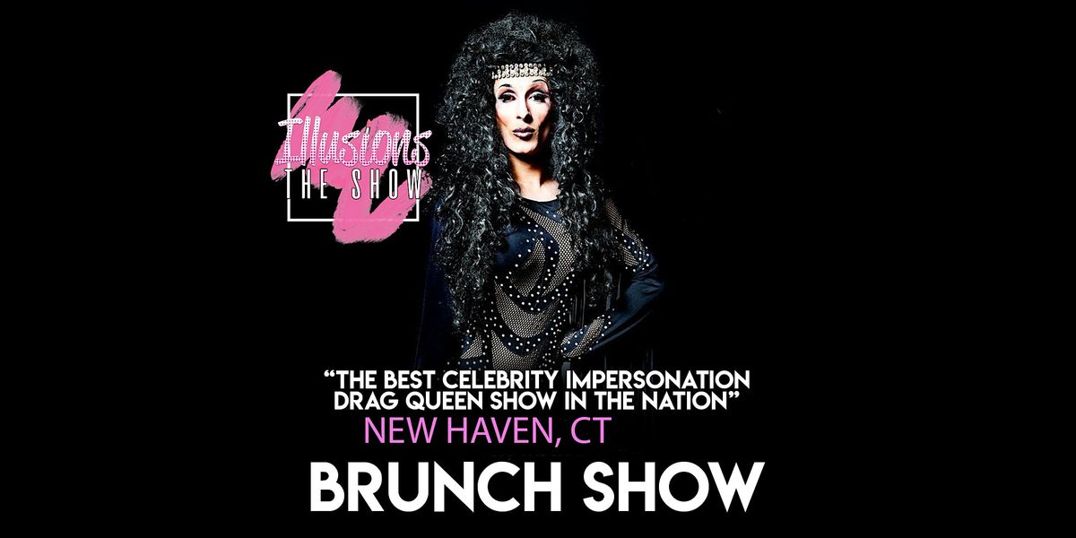 Illusions The Drag Brunch New Haven - Drag Queen Brunch Show New Haven, CT