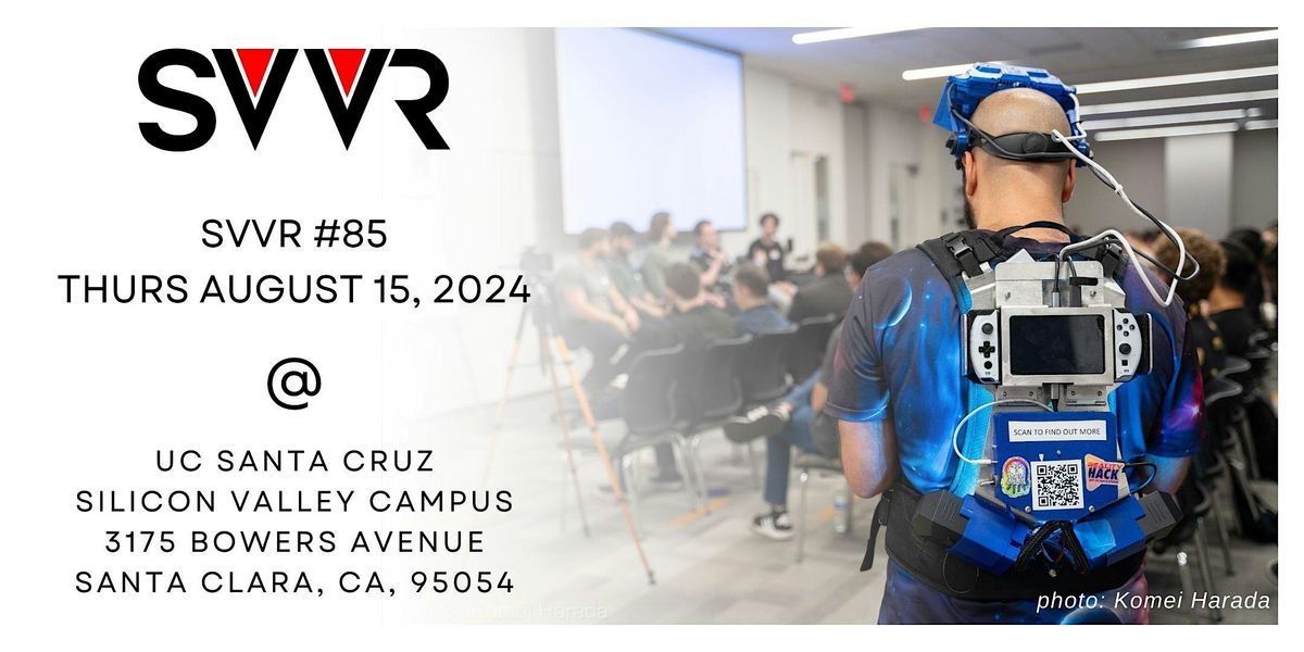 SVVR #85: August 2024 at UCSC Silicon Valley Extension, Santa Clara on ...