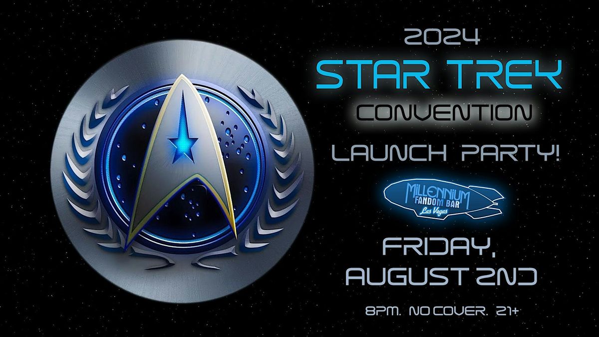 2024 Star Trek Convention Launch Party! Millennium FANDOM BAR, Las