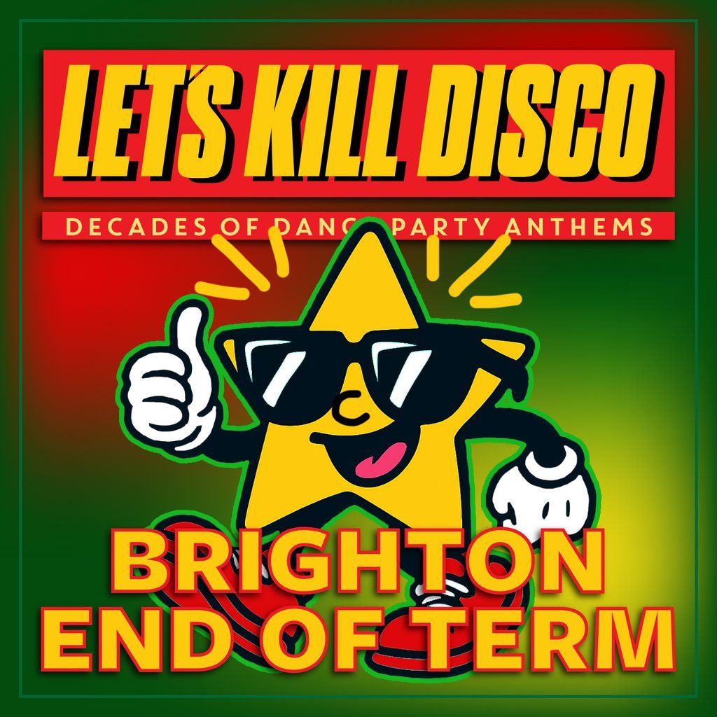 Let's K*ll Disco @ CHALK | Brighton End of Term