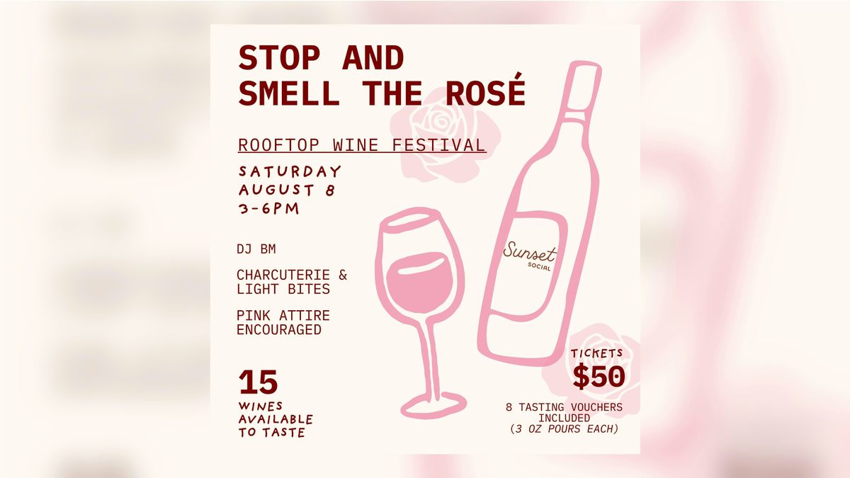 Stop and Smell The Ros\u00e9 Wine Tasting Festival