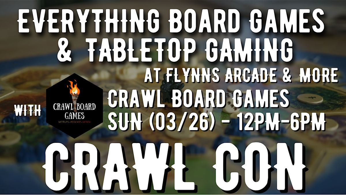 Crawl Con Mini Monthly Board Game Convention Flynn's Arcade & More