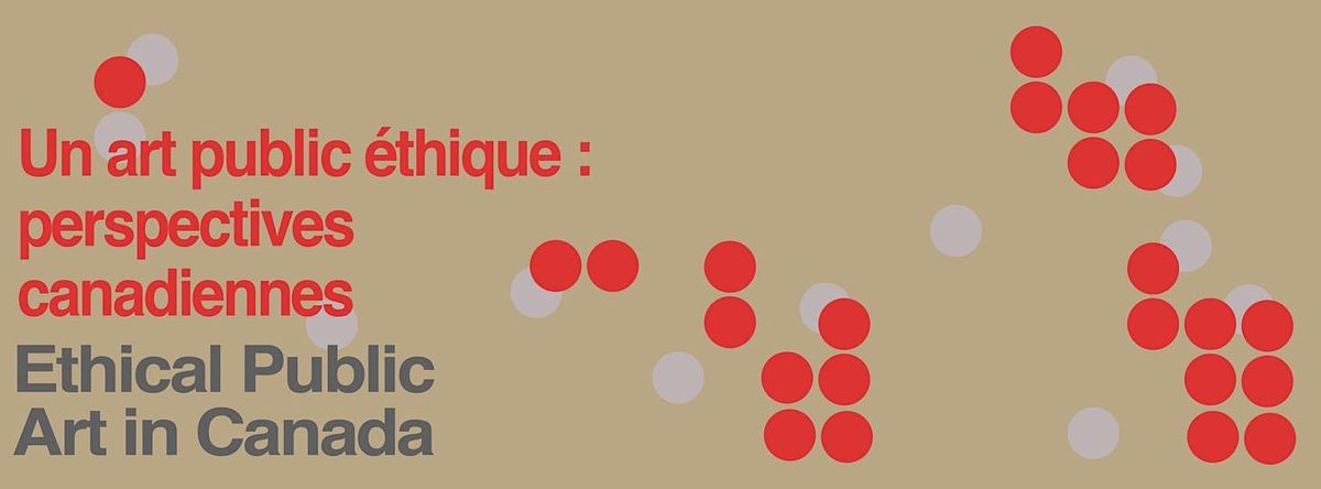Colloque Un art public \u00e9thique\/ Colloquium Ethical Public Art