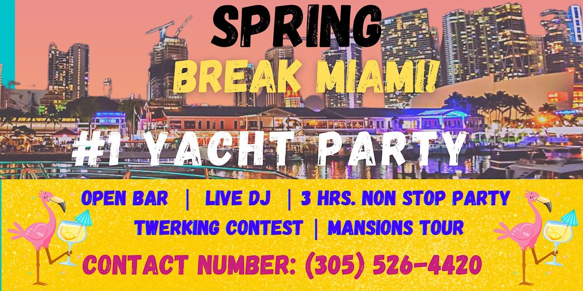 MIAMI YACHT PARTY   |  Spring Break  Miami 2023