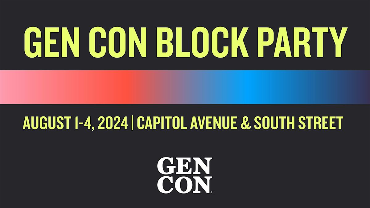 2024 Gen Con Block Party Indiana Convention Center, Indianapolis, IN