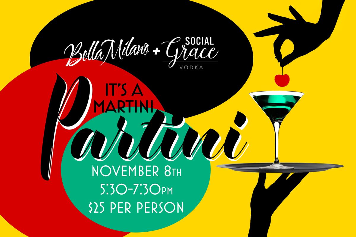 Martini Partini Presented By Bella Milano and Social Grace Vodka