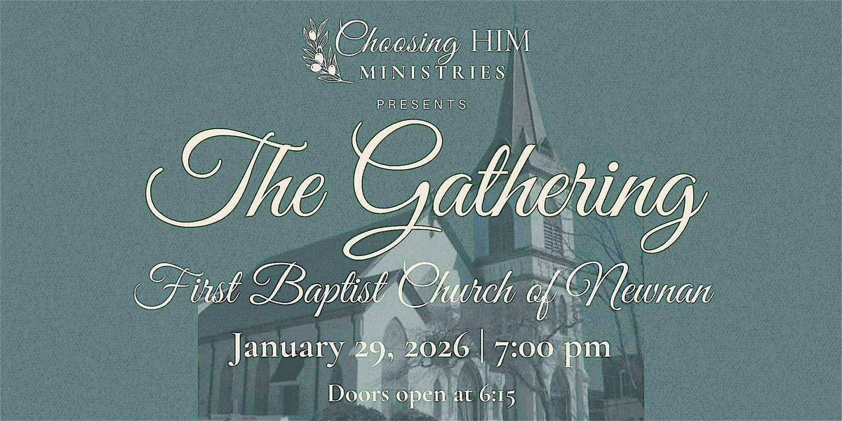 The Gathering by Choosing Him Ministries at First Baptist Church Newnan