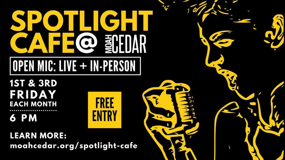 Spotlight Cafe - MOAH:CEDAR's Open Mic Night