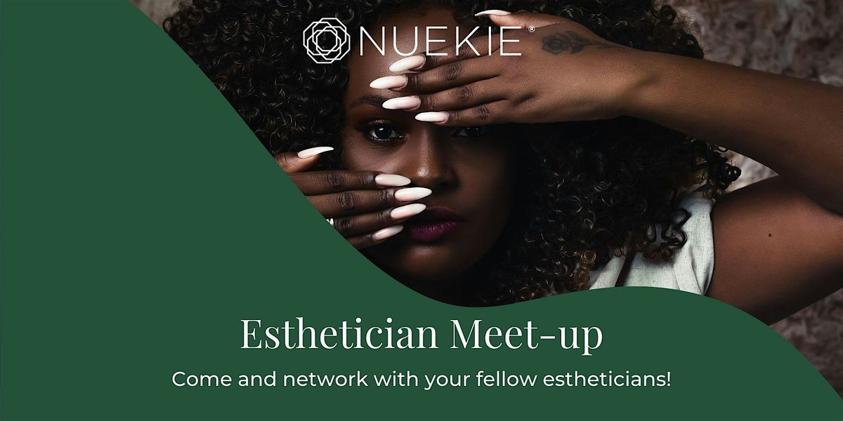 Nuekie Esthetician Meet-up