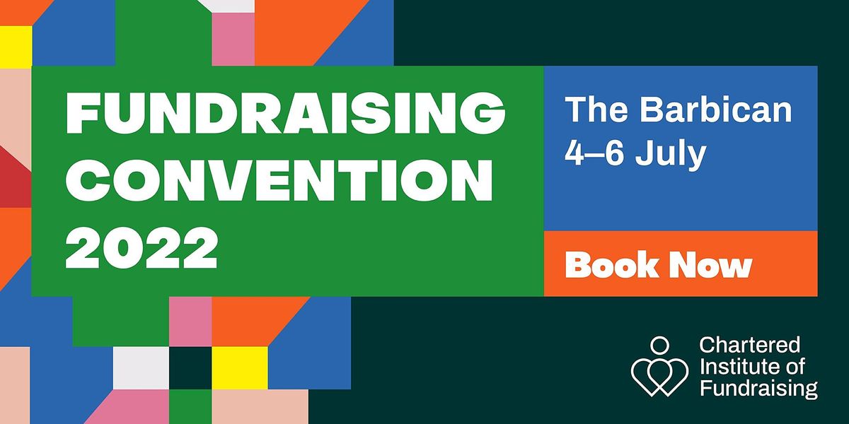 Fundraising Convention 2022 Barbican Centre, London, EN July 4 to