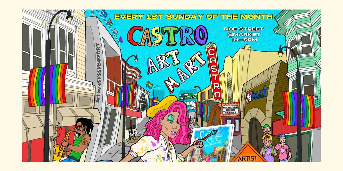 Castro Art Mart Every 1st Sunday of the month Noe Street Between