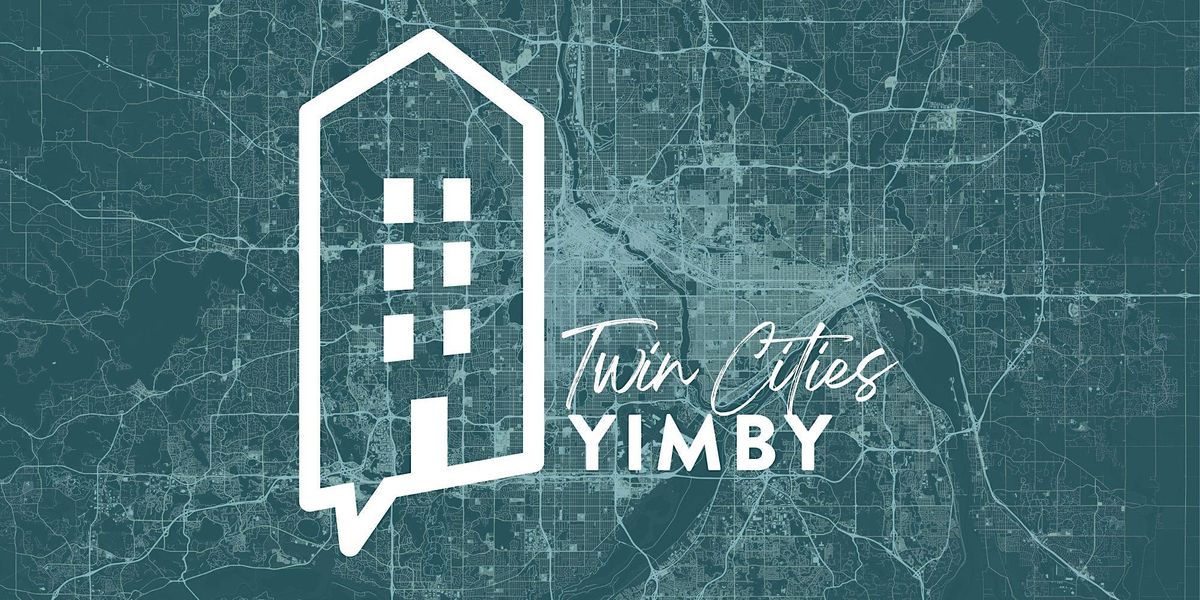Twin Cities YIMBY :: what is it and how can you get involved?