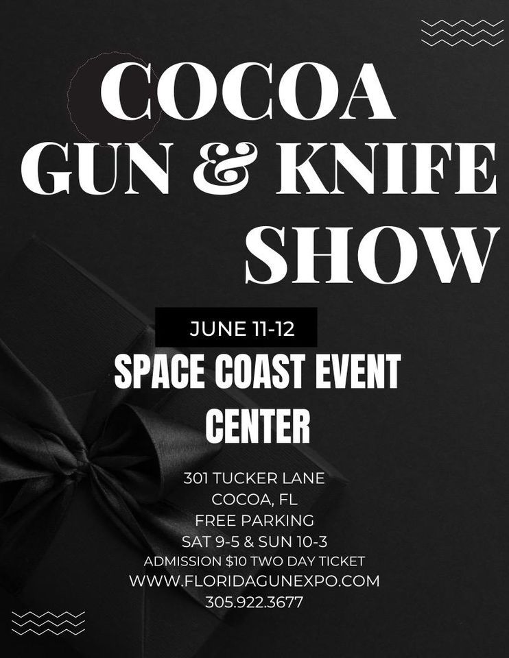 COCOA GUN SHOW Space Coast Convention Center, Cocoa, FL June 11 to