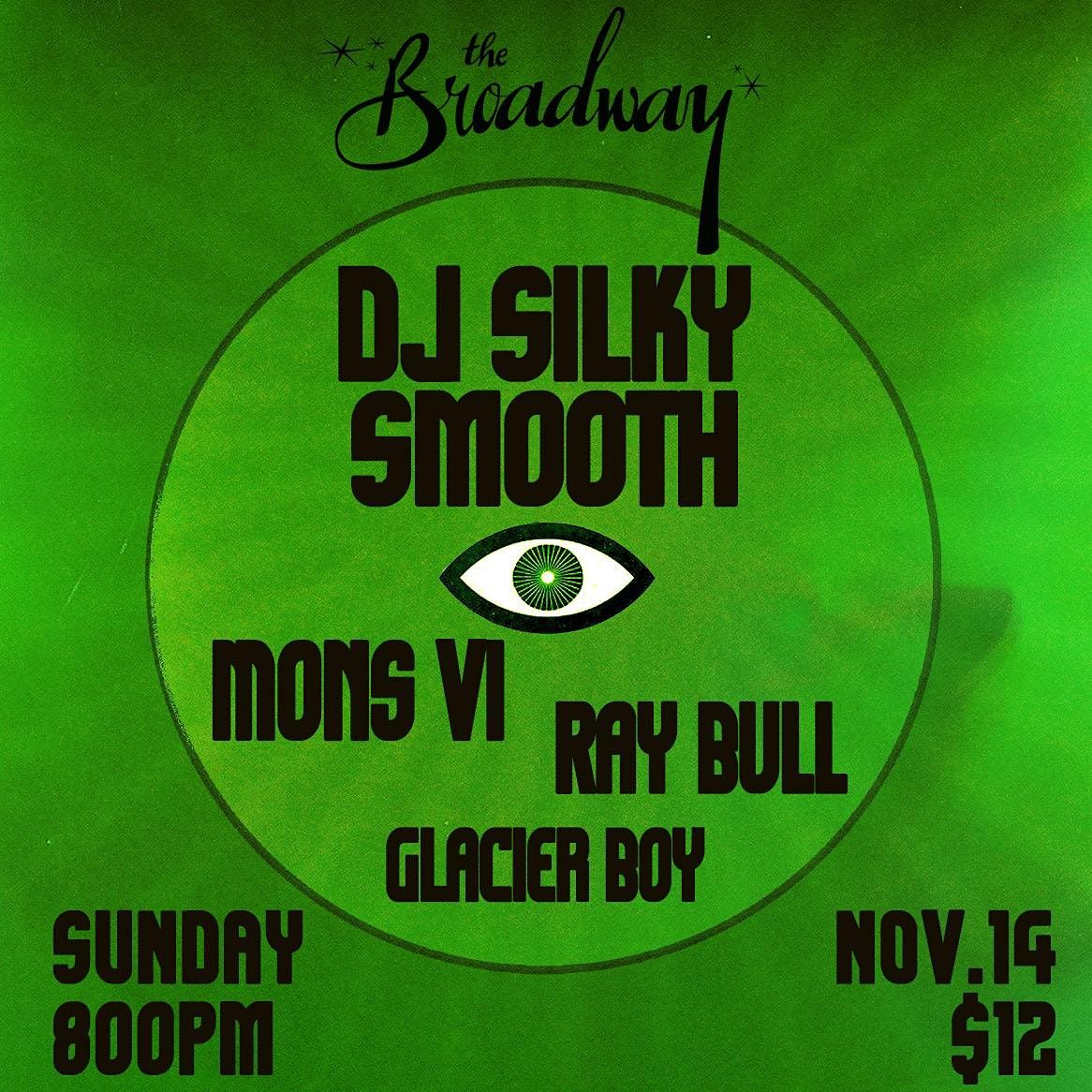 DJ Silky Smooth / Mons Vi / Ray Bull / Glacier Boy | The Broadway ...