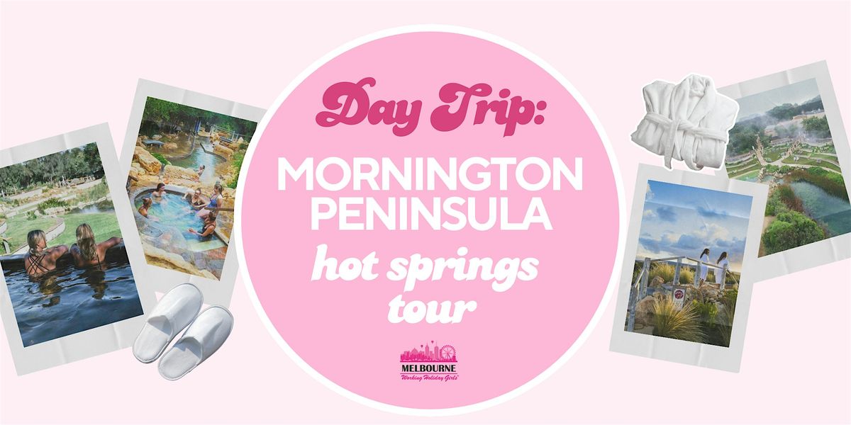 Mornington Peninsula Hot Springs Tour | Melbourne Working Holiday Girls