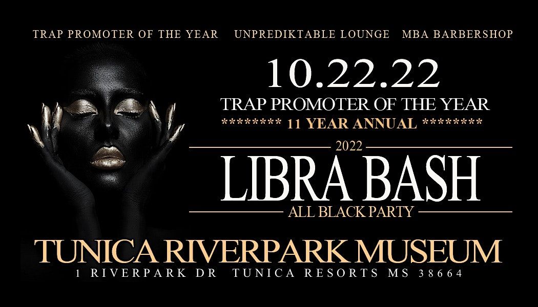 2022 ALL BLACK LIBRA BASH Tunica County River Park, Tunica Resorts, MS October 22 to October 23