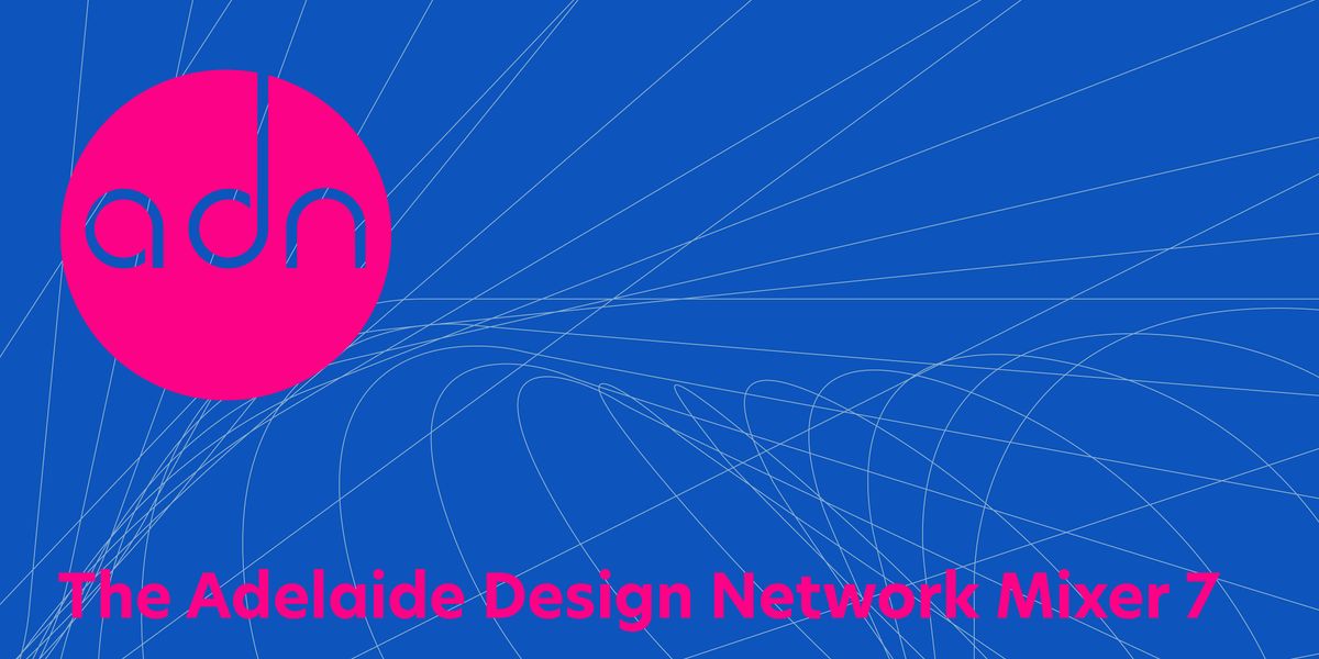 Adelaide Design Network - Mixer 7