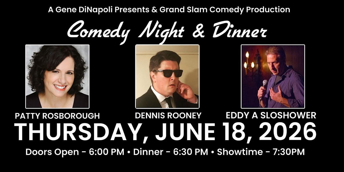 Comedy Dinner Show with Patty Rosborough,Dennis Rooney and Eddy A Sloshower