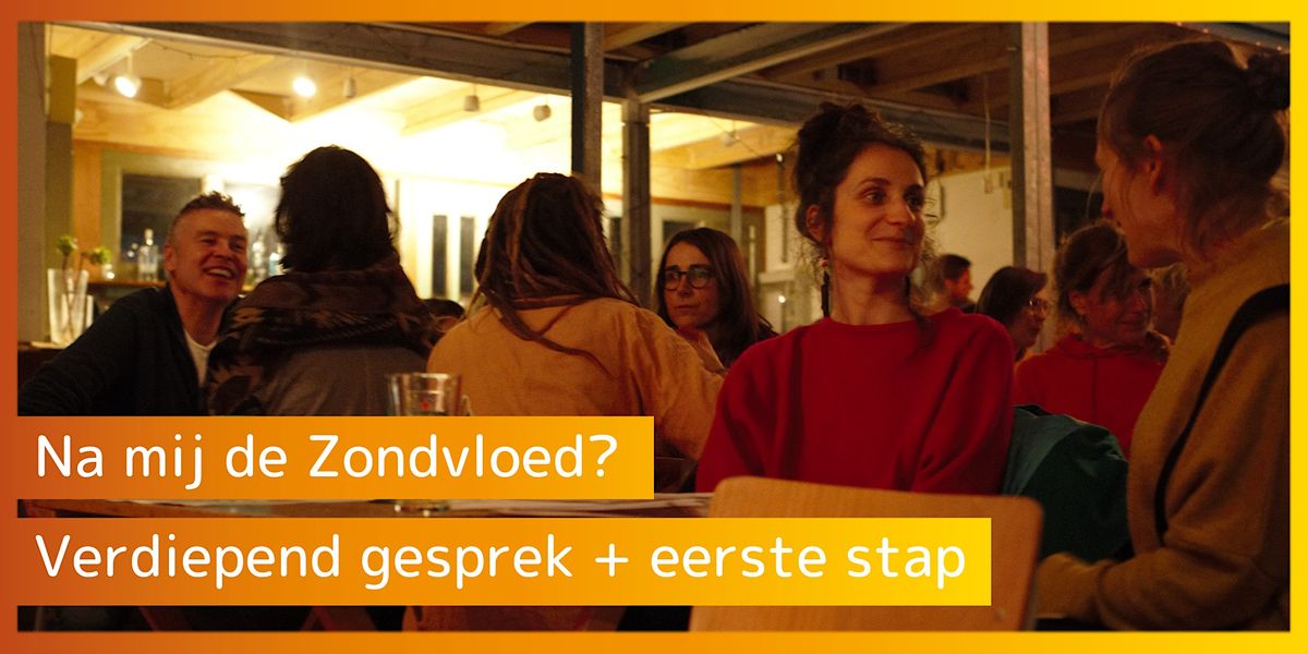 Na mij de Zondvloed? // verdiepend gesprek + de eerste stap