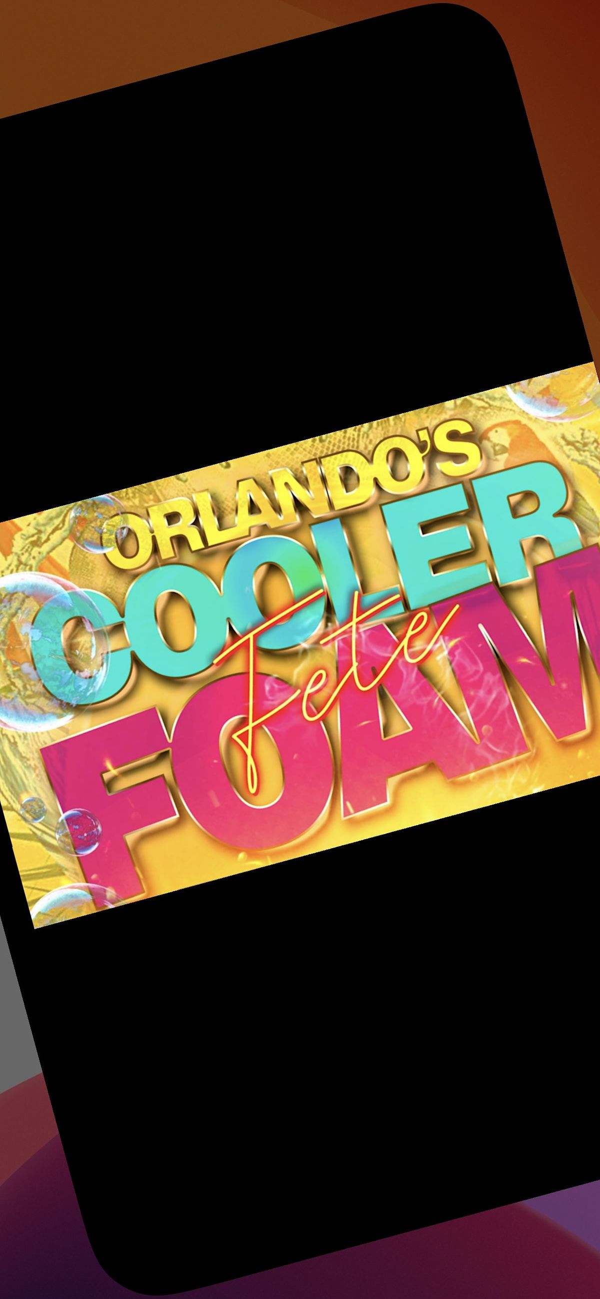 Orlando\u2019s FOAM  FETE 2k23  (Coolers Allowed) SAT MAY 20TH