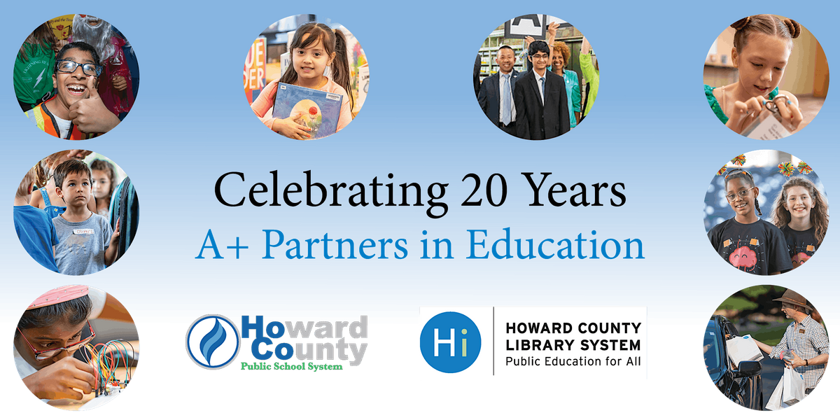 20 Years of A+ Partners in Education Howard County Library System