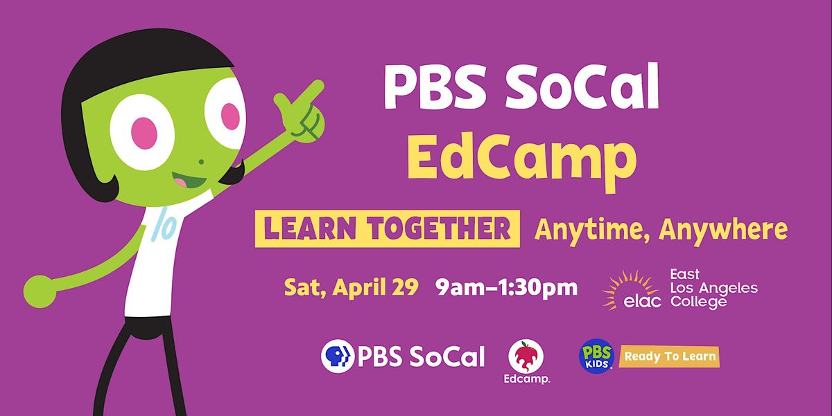 Edcamp Professional Development Program PBS SoCal EdCamp: Learn Together Anywhere, Anytime at East Los Angeles ...