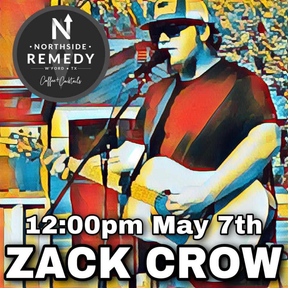 zack-crow-live-at-northside-remedy-215-n-main-st-weatherford-tx