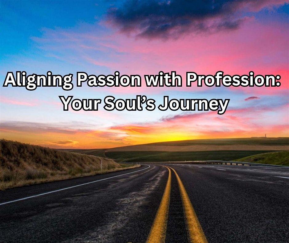Aligning Passion with Profession: Your Soul's Journey - San Diego