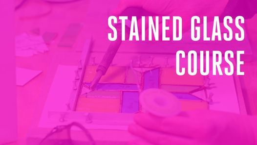 Stained Glass Course
