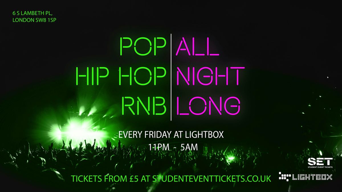 ALL NIGHT LONG @ LIGHTBOX - FRIDAYS FROM 11PM