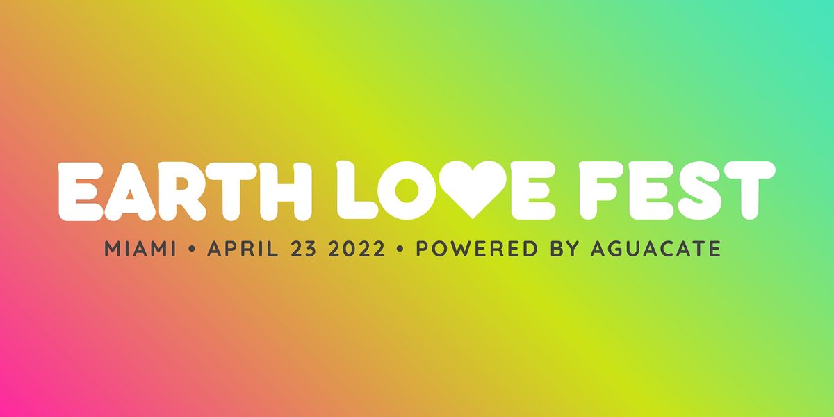 Earth Love Festival The Mango Grove, Miami, FL April 23, 2022