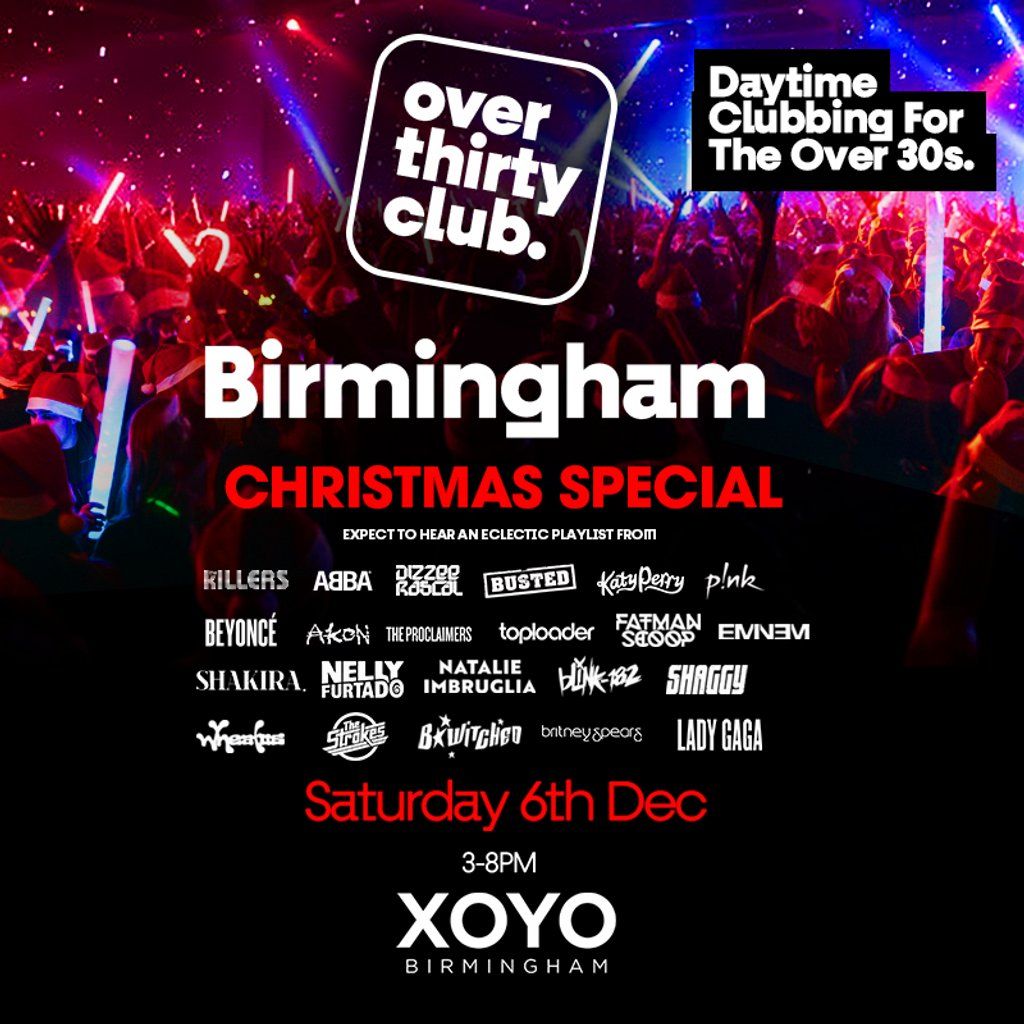 OVER 30's CLUB - Daytime 30+ Clubbing Xmas Special  - Birmingham