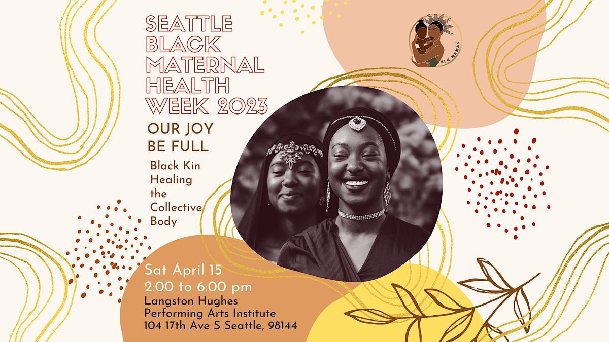 Our Joy Be Full Seattle Black Maternal Health Week 2023 Langston Hughes Performing Arts