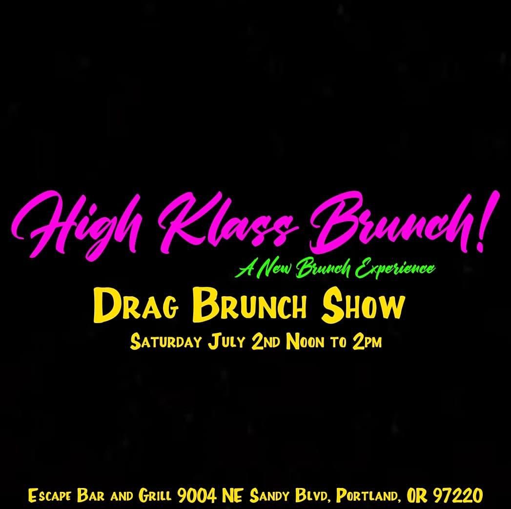 High Klass Brunch!; A New Drag Experience! DRAG BRUNCH Escape Bar