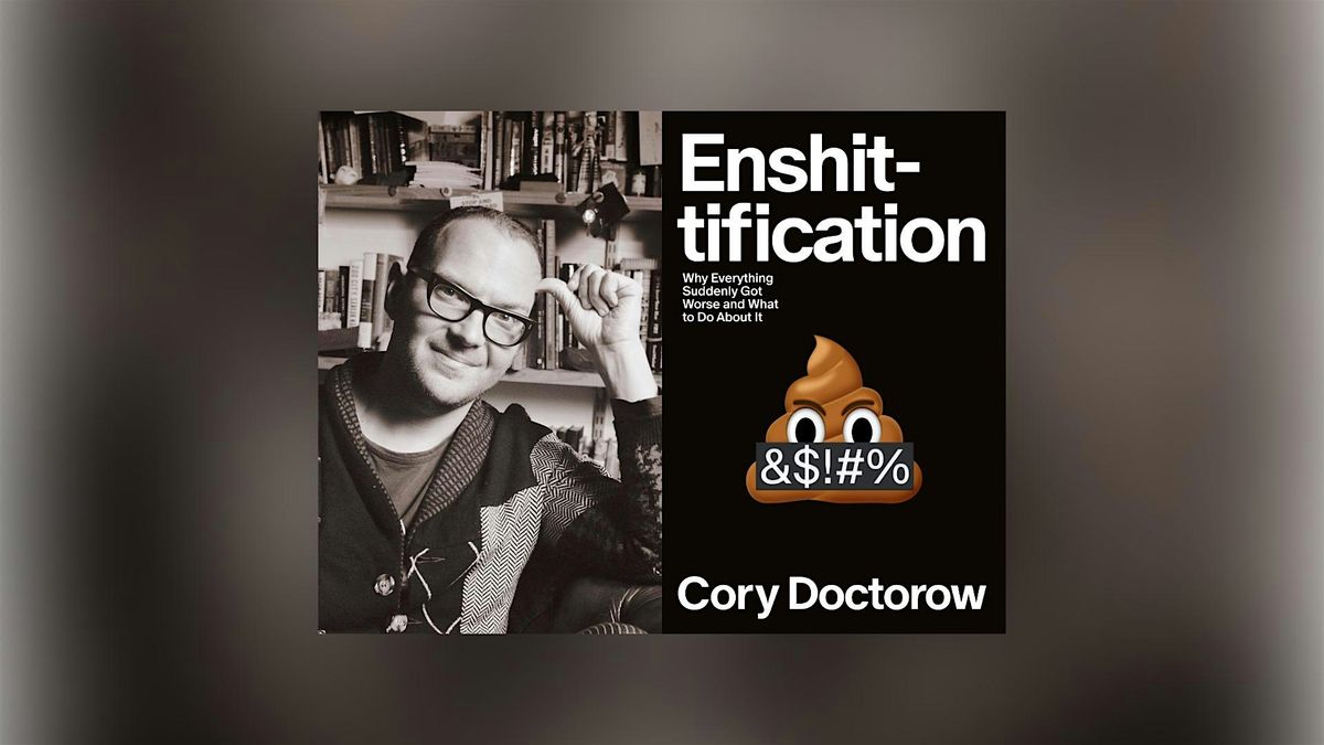 Cory Doctorow, author of \u201cEnshittification\u201d