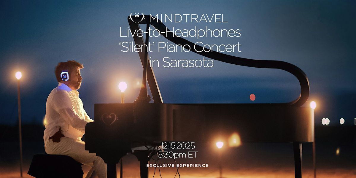MindTravel December Live-to-Headphones Silent Piano Concert in Sarasota