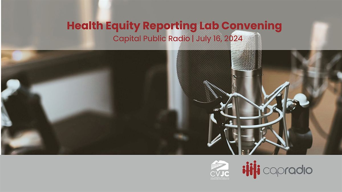 Health Equity Reporting Lab Convening at Capital Public Radio | Capital ...