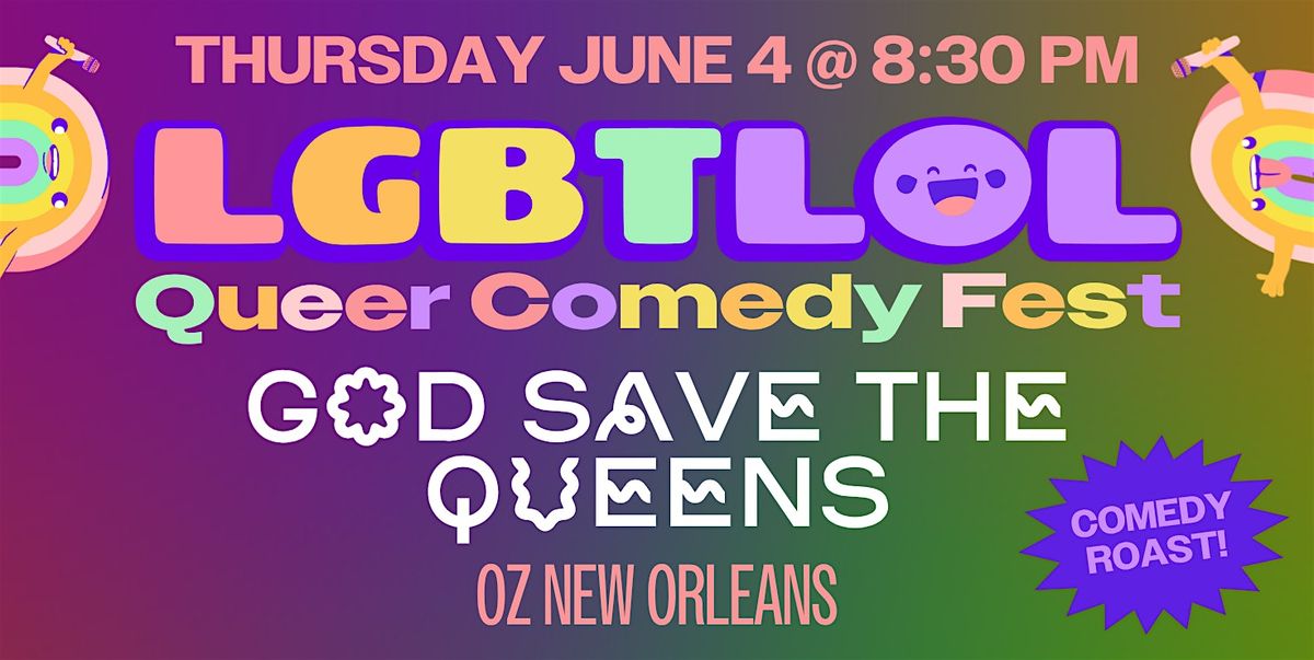 God Save the Queens: LGBTLOL 2026 (Thursday, 8:30pm, 21+)