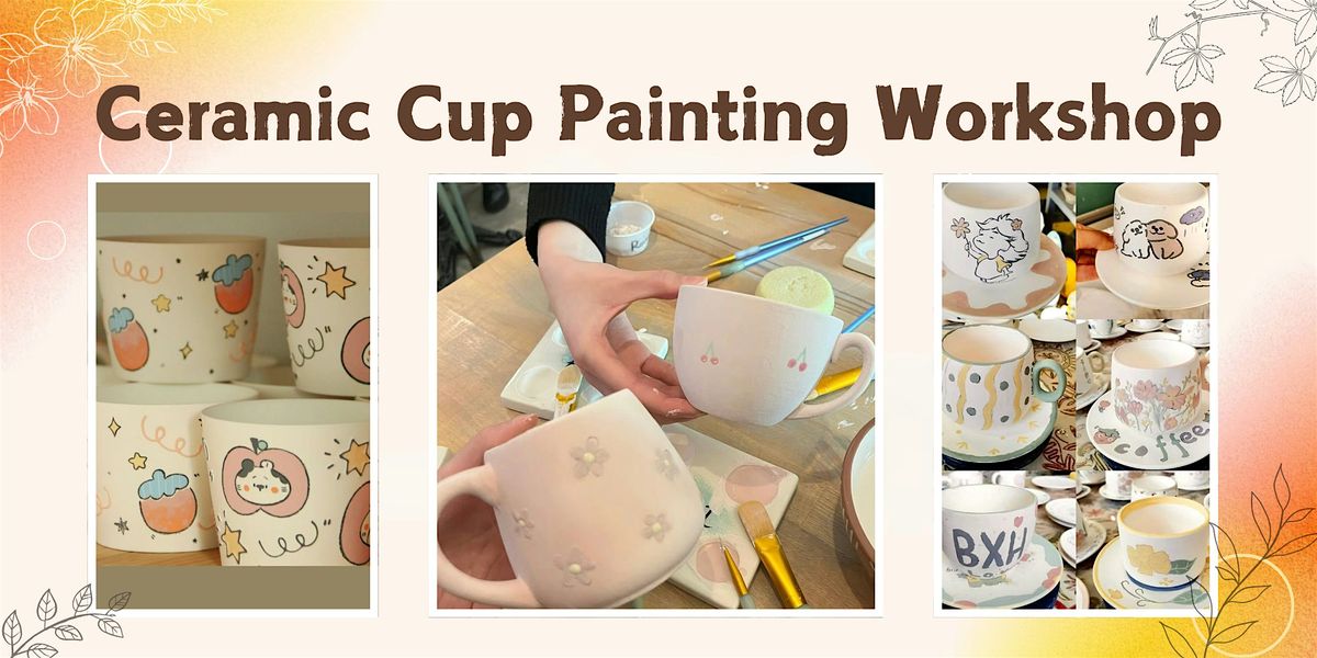 Ceramic Cup Painting Workshop