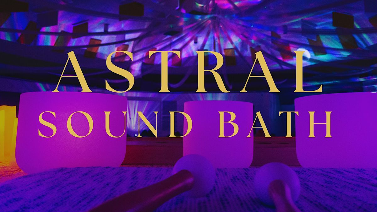 Astral Sound Bath - December 10, 2023 in Calgary