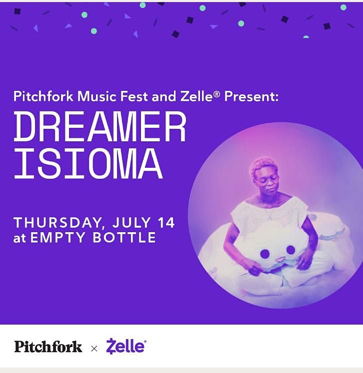 Pitchfork x Zelle Dreamer Isioma The Empty Bottle, Chicago, IL