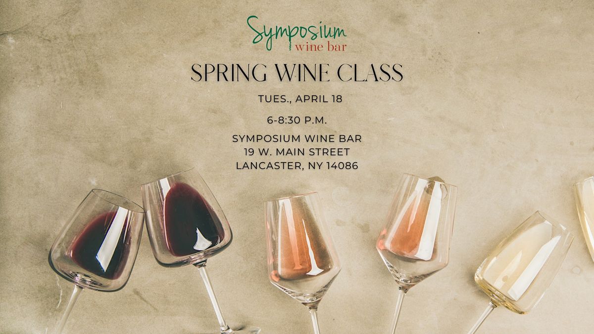 Spring Wine Class | Symposium Wine Bar, Lancaster, NY | April 18, 2023