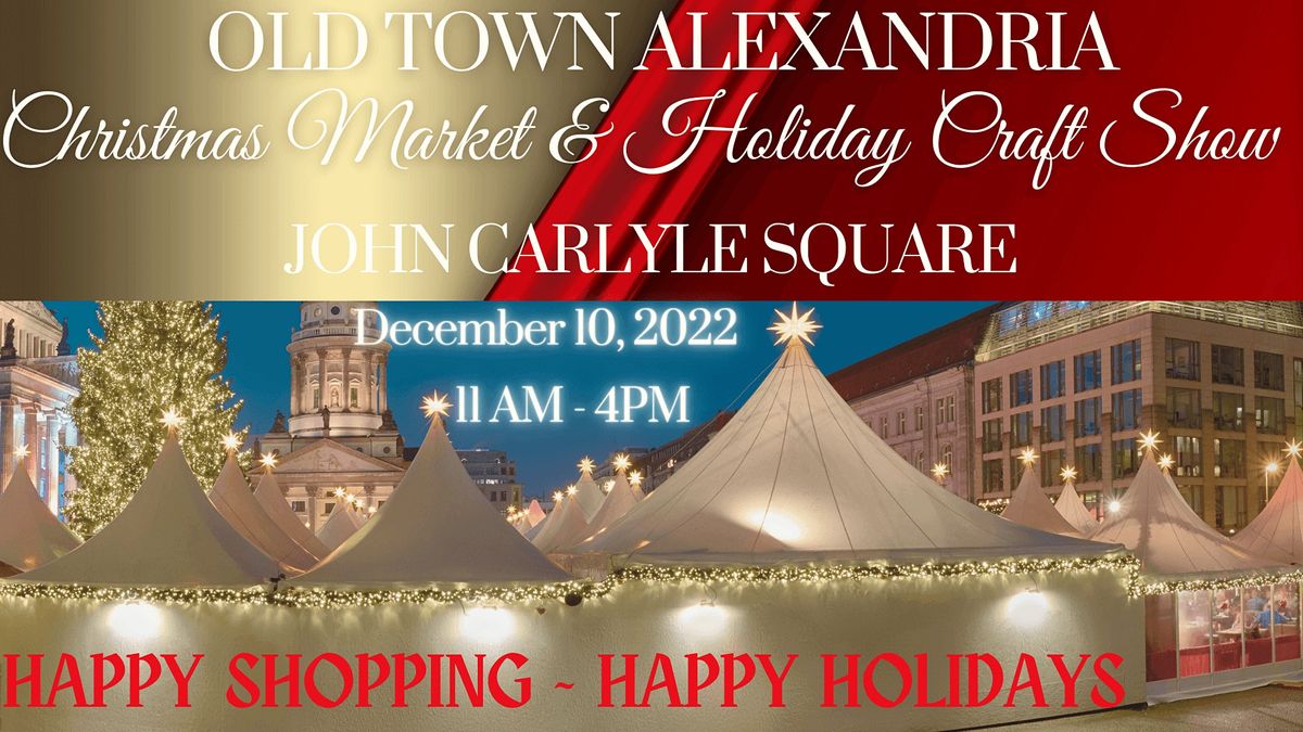 Christmas Shows In Kansas City 2022 December Old Town Alexandria Christmas Market And Holiday Craft Show | John Carlyle  Square, Alexandria, Va | December 10, 2022