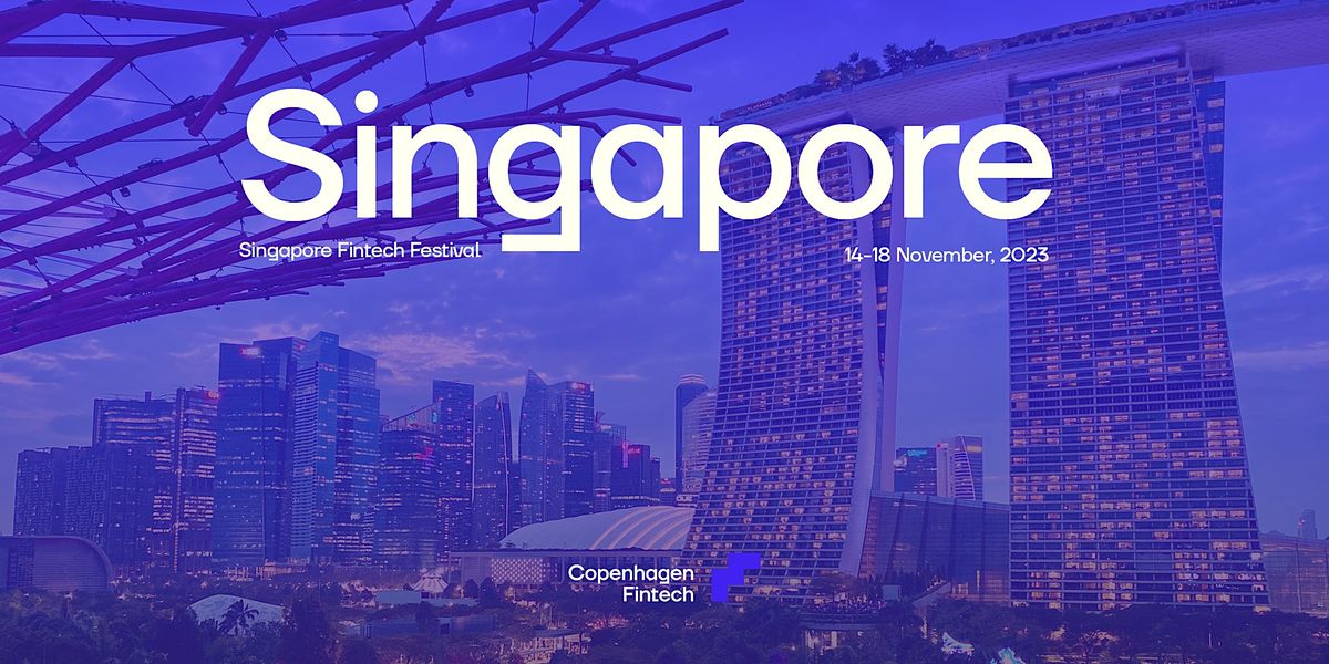 Copenhagen Fintech Delegation - Singapore Fintech Festival