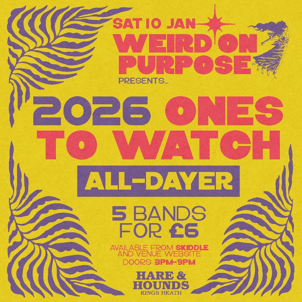 Weird On Purpose - Ones To Watch 2026 [All Dayer]