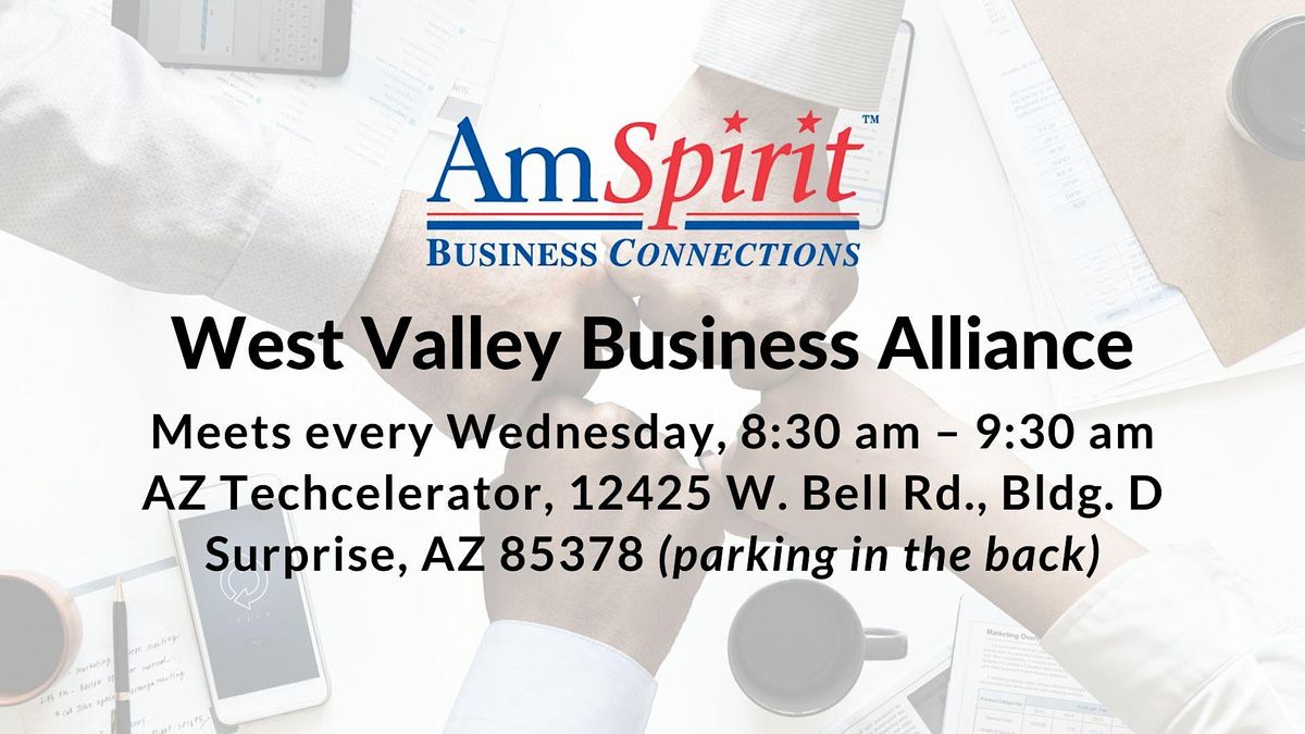 AmSpirit West Valley Business Alliance Meets Wednesdays in Surprise, AZ!