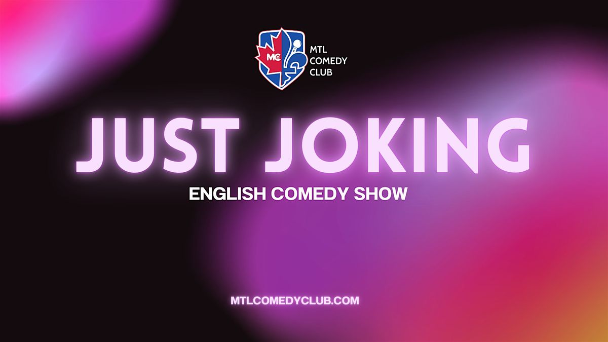 *Just Joking ( Stand-Up Comedy Show ) MTLCOMEDYCLUB.COM