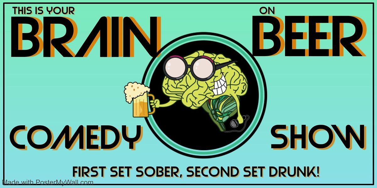 This is Your Brain on Beer Comedy Show!